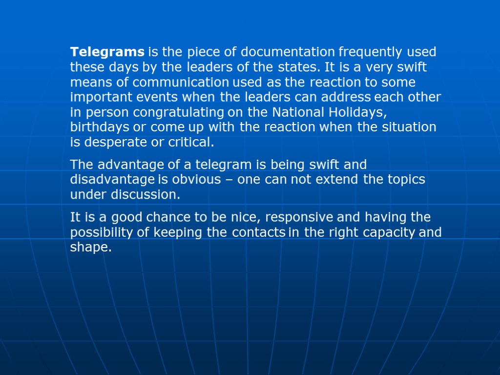 Telegrams is the piece of documentation frequently used these days by the leaders of